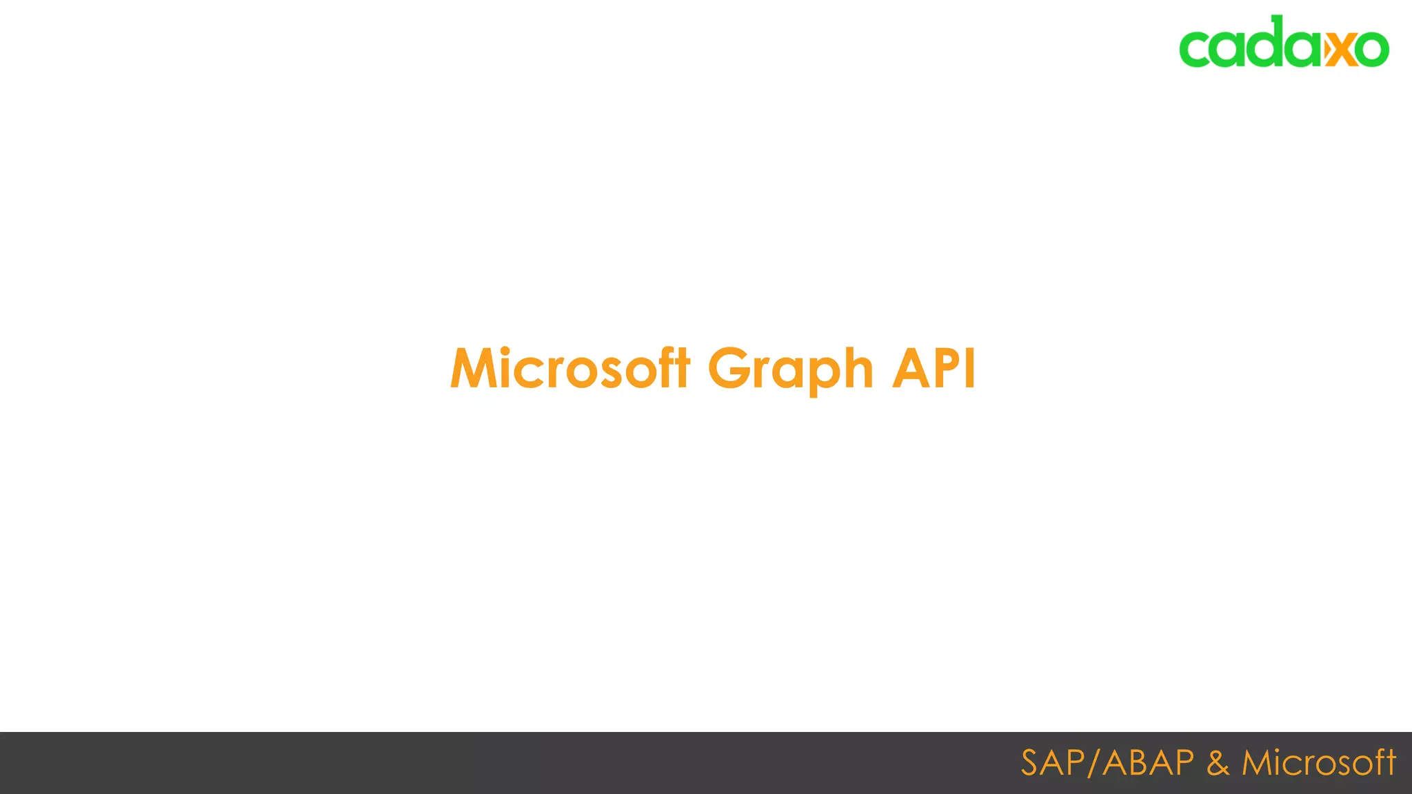 SAP/ABAP & Microsoft
Microsoft Graph API
 