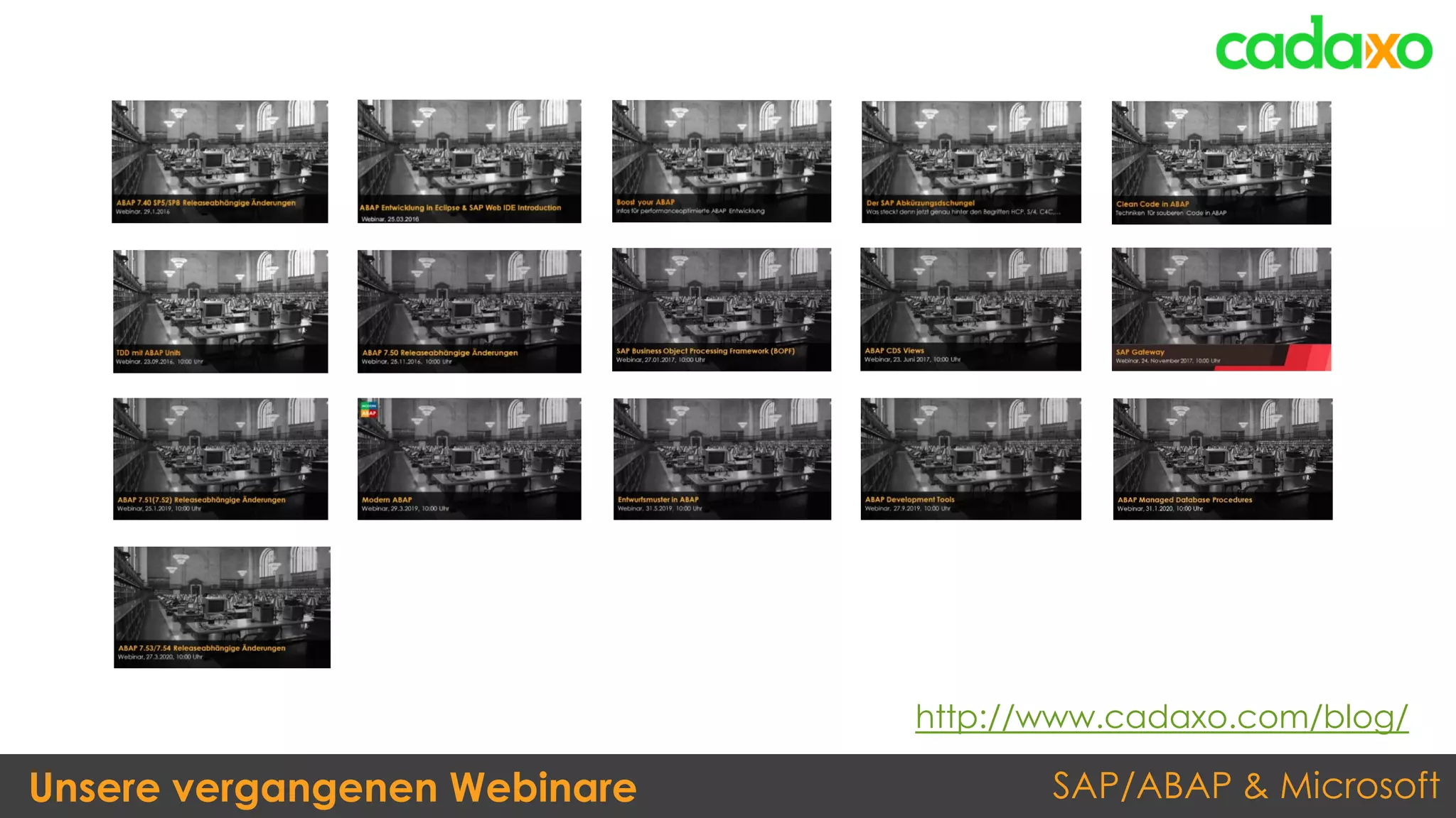 SAP/ABAP & MicrosoftUnsere vergangenen Webinare
http://www.cadaxo.com/blog/
 
