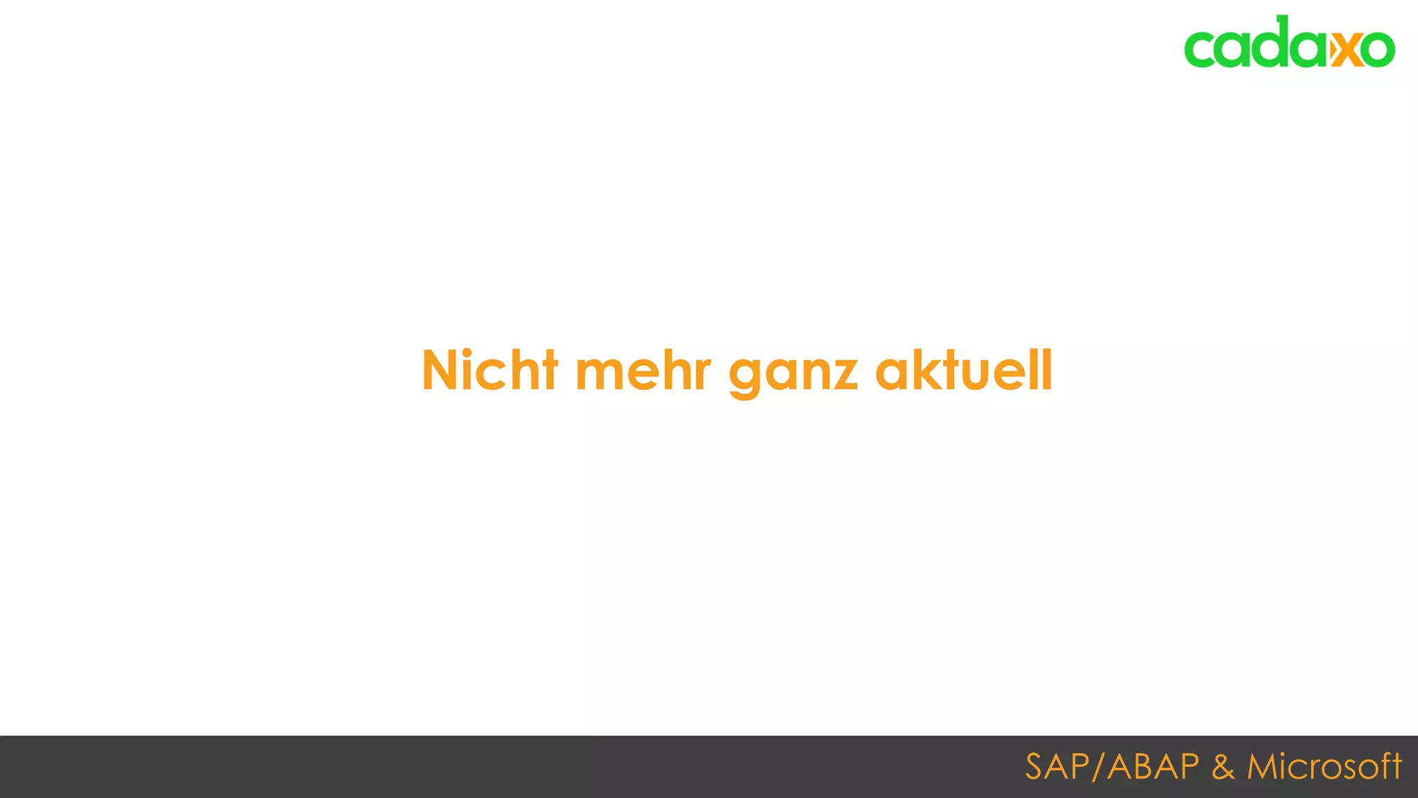 SAP/ABAP & Microsoft
Nicht mehr ganz aktuell
 