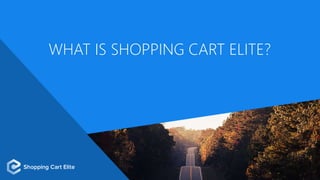 WHAT IS SHOPPING CART ELITE?
 