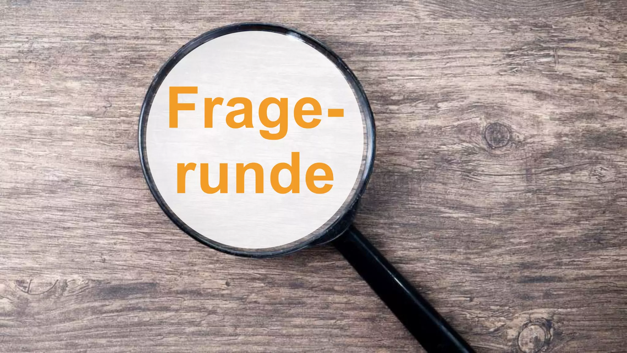 Frage-
runde
 