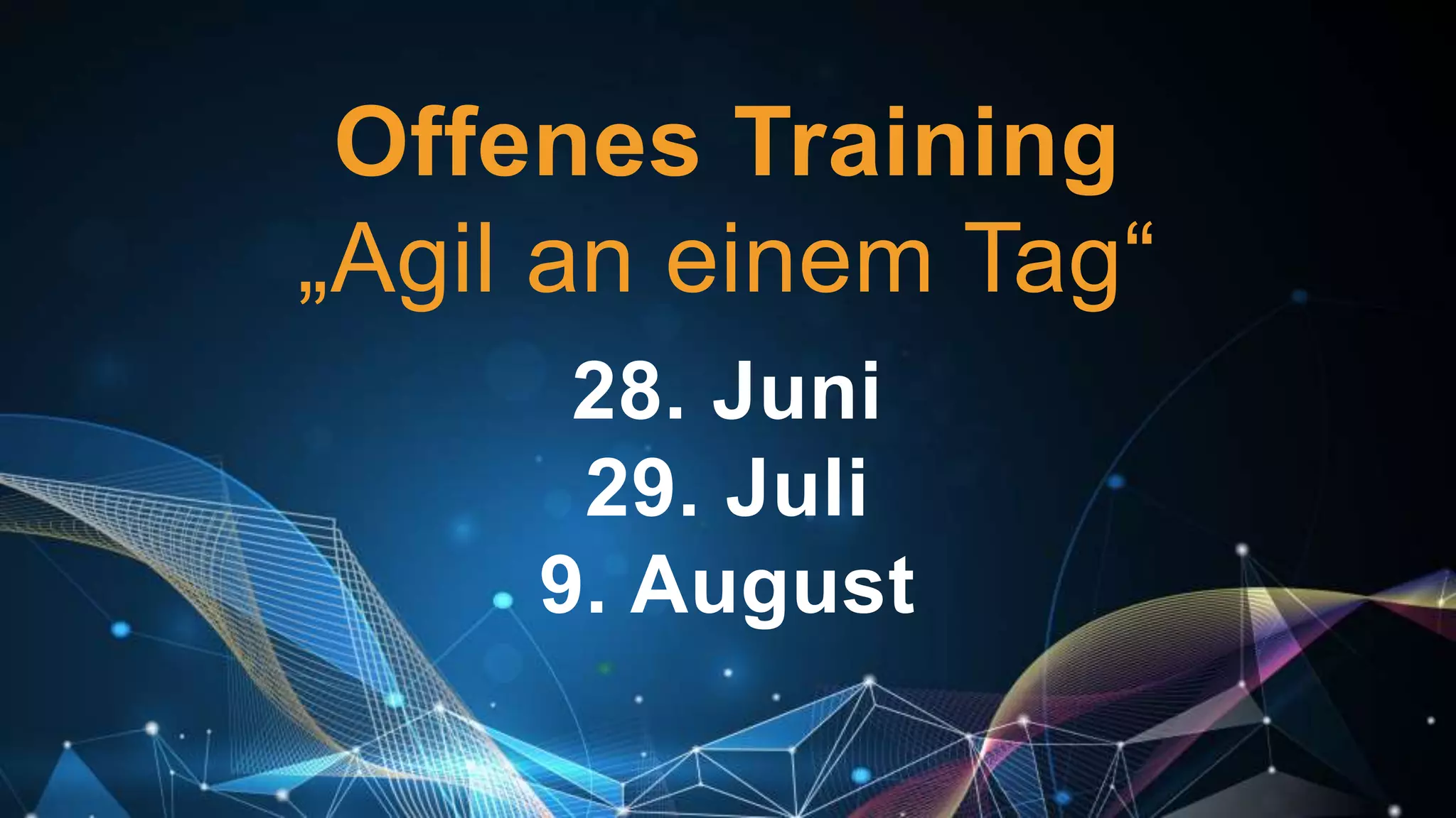 Offenes Training
„Agil an einem Tag“
28. Juni
29. Juli
9. August
 