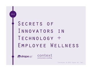 Copyright © 2012 ShapeUp, Inc.   Interact on Twitter: #wellnessinnovators   1
 