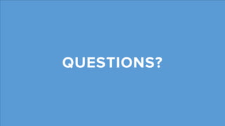 QUESTIONS?
 