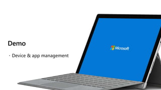 Demo
 Device & app management
 