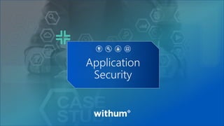 33
SM
Application
Security
 