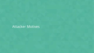 #wpewebinar
Attacker Motives
 