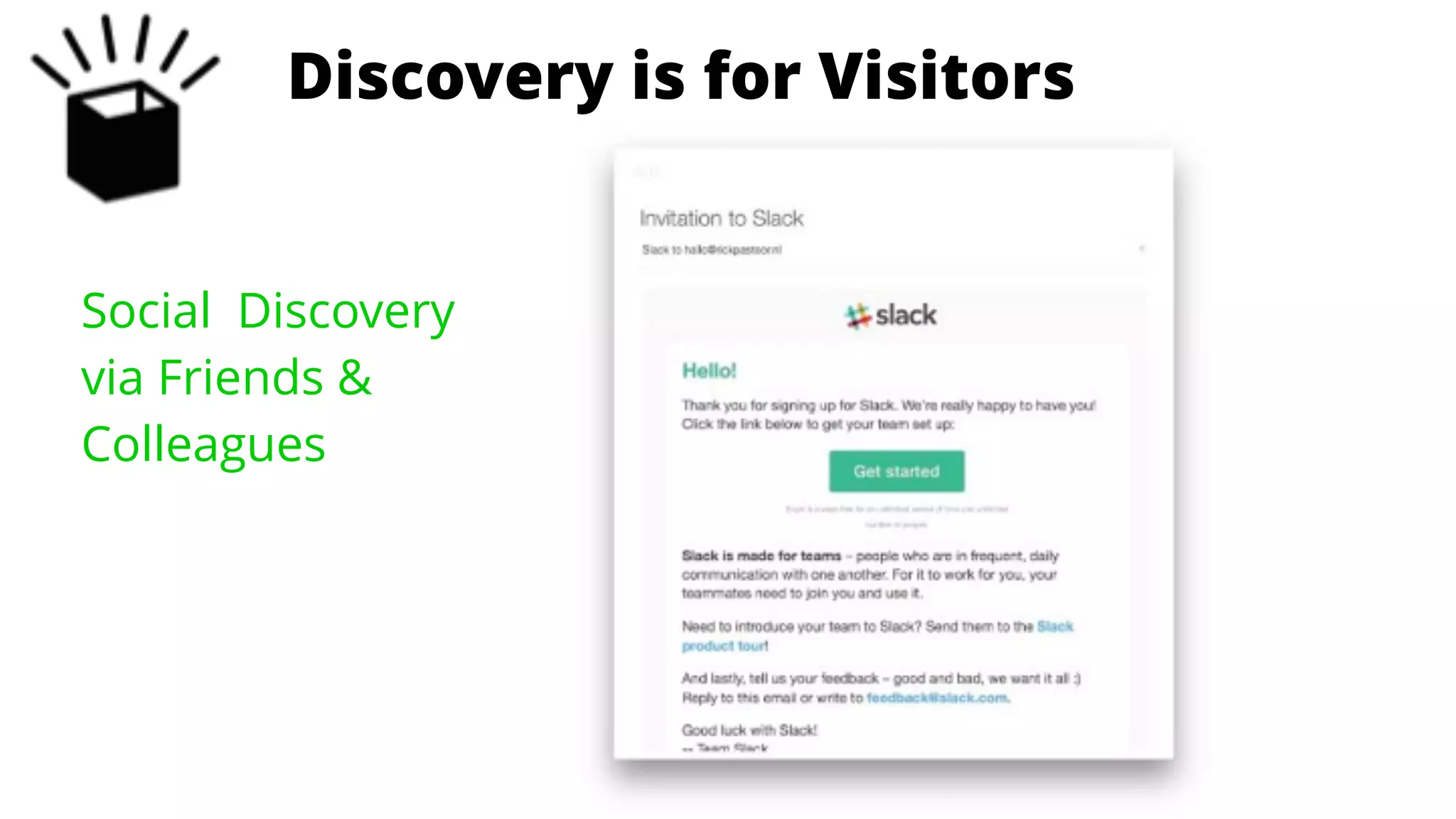 is for EnthusiastsStage 1: Discovery is for Visitors
Social Discovery
via Friends &
Colleagues
 