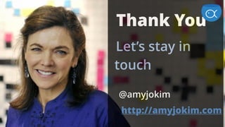 Thank You
Let’s stay in
touch
@amyjokim
http://amyjokim.com
 