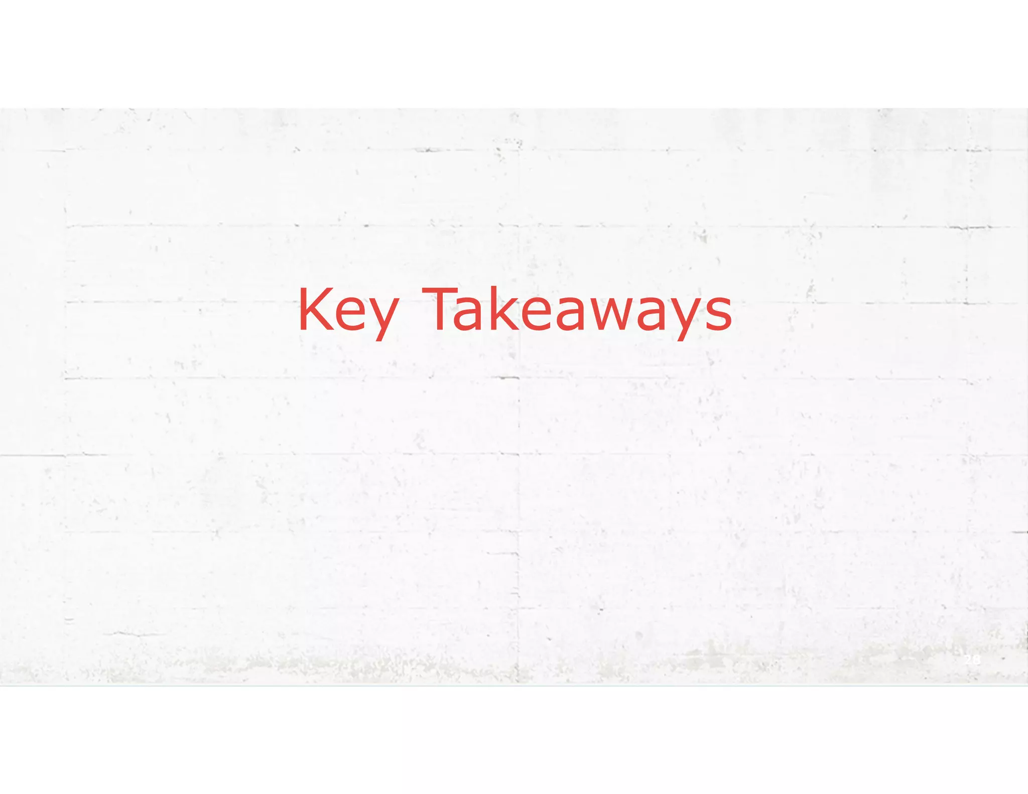 Key Takeaways
28
 