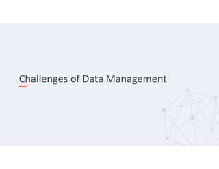 Challenges of Data Management
 
