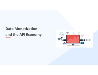 17
Data Monetization
and the API Economy
 