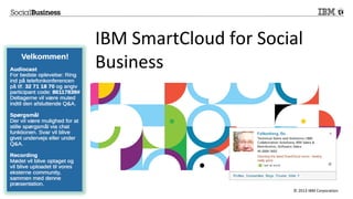© 2013 IBM Corporation
IBM SmartCloud for Social
Business
 