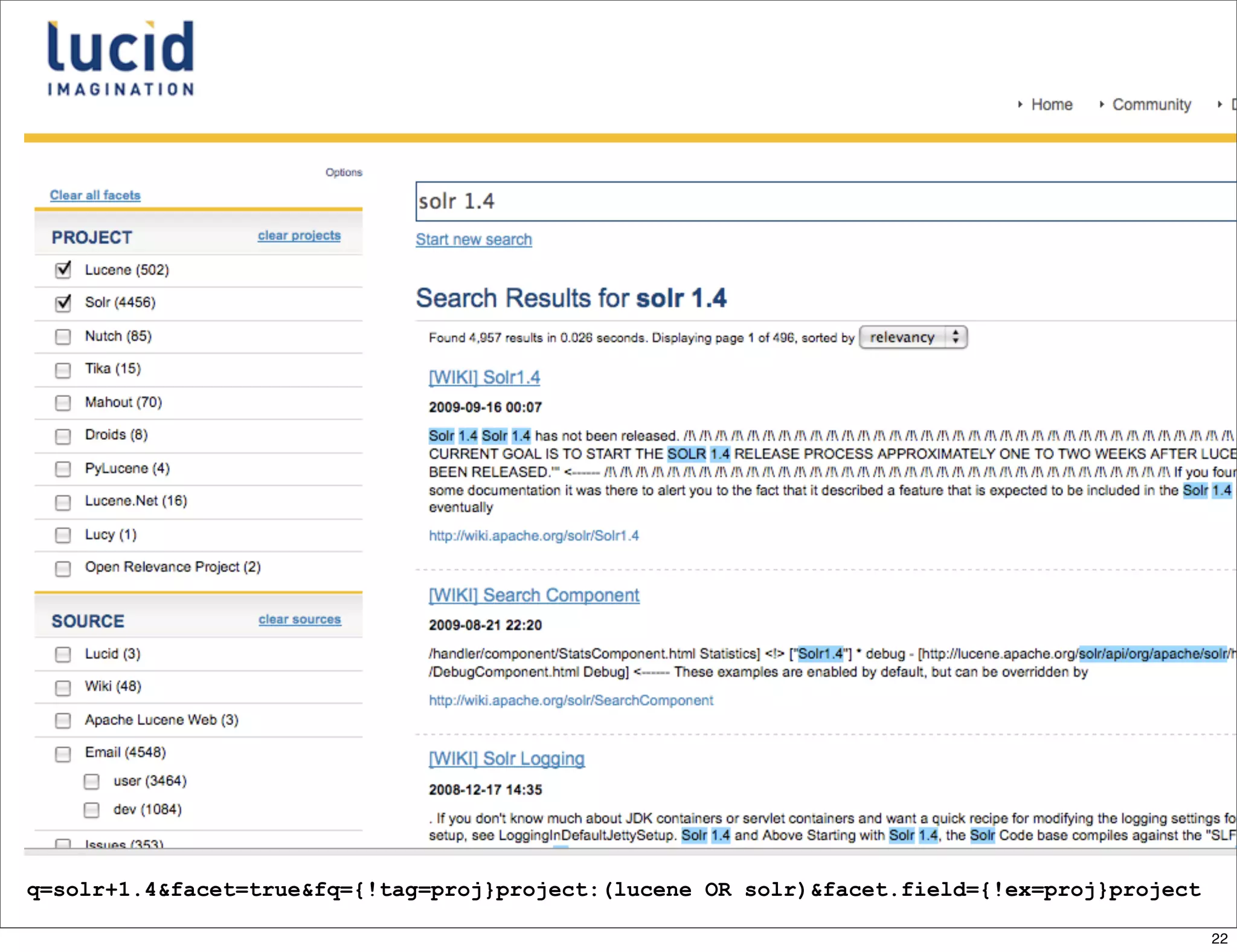 q=solr+1.4&facet=true&fq={!tag=proj}project:(lucene OR solr)&facet.field={!ex=proj}project

                                                                                             22
 