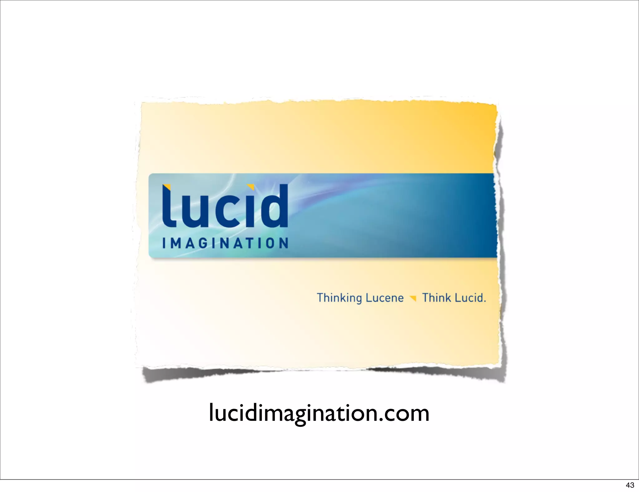 lucidimagination.com

                       43
 