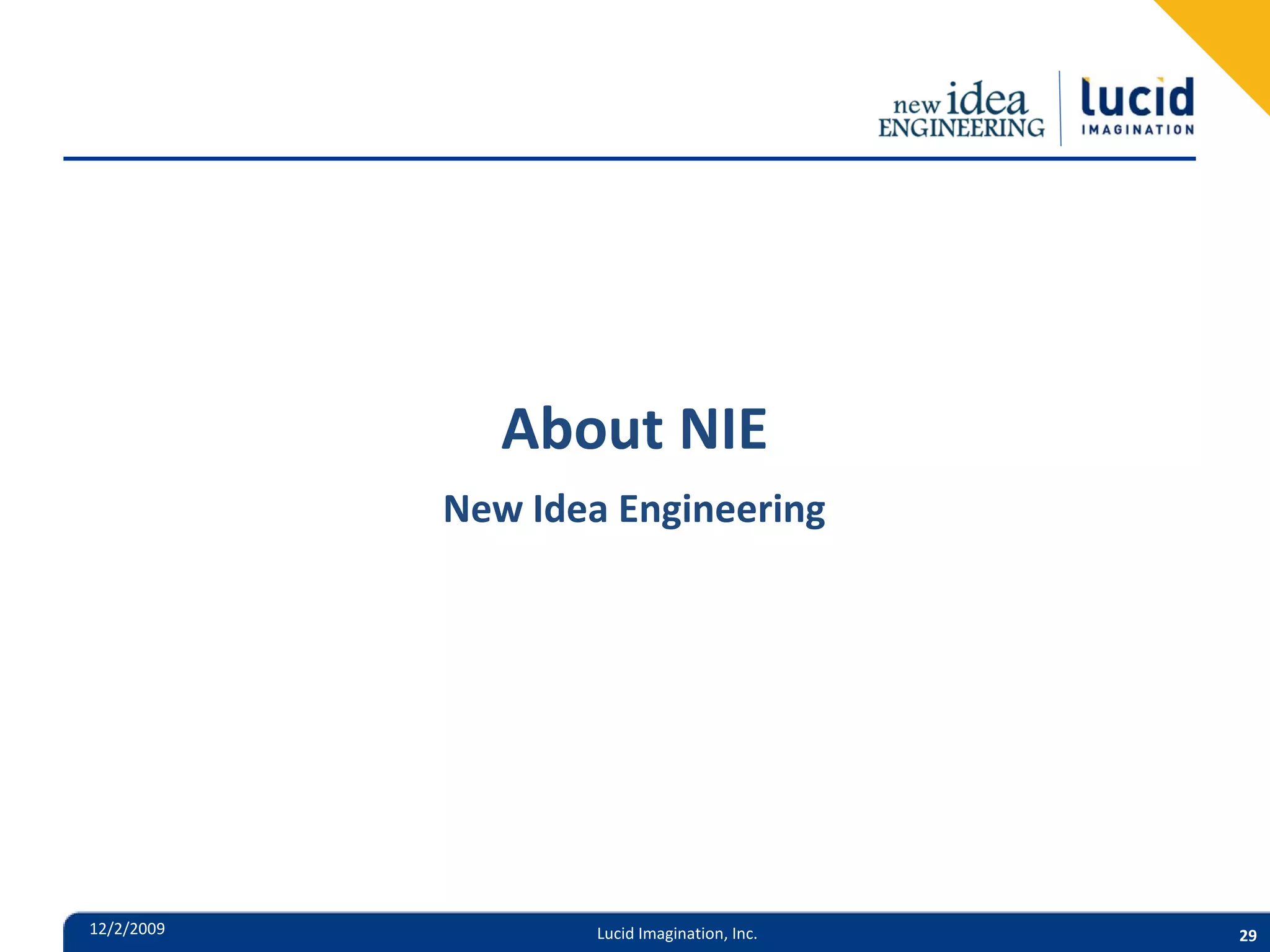 About NIE New Idea Engineering 12/2/2009 Lucid Imagination, Inc. 29 