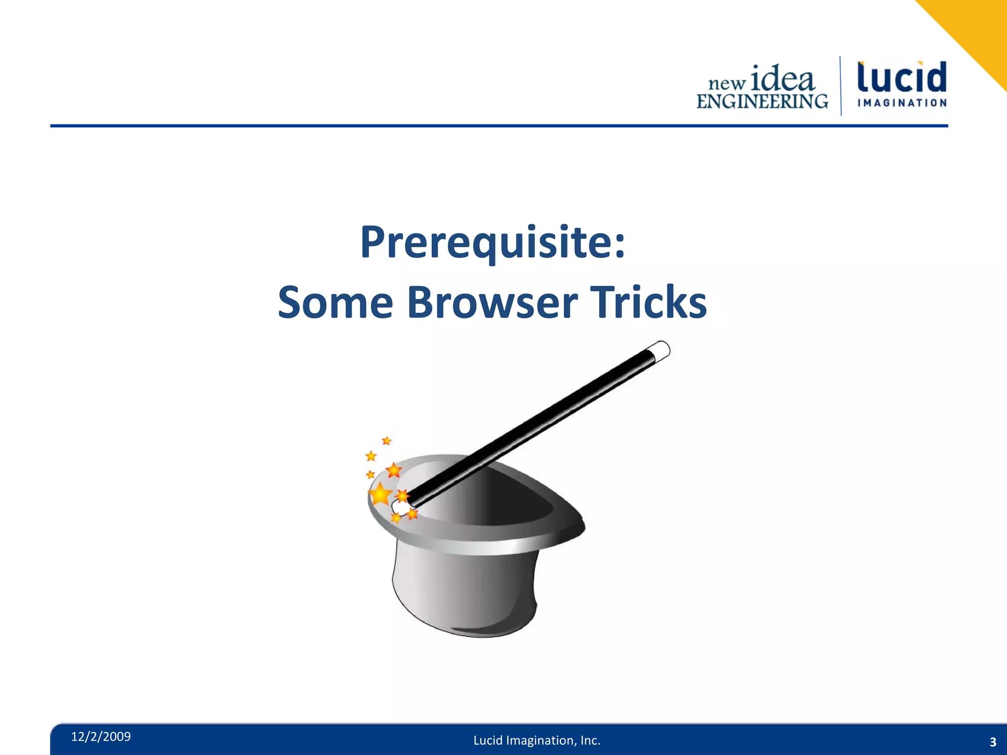Prerequisite: Some Browser Tricks 12/2/2009 Lucid Imagination, Inc. 3 