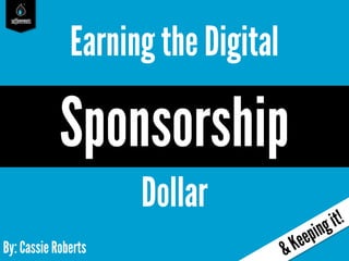 saffireevents
By: Cassie Roberts
Earning theDigital
Sponsorship
Dollar
 