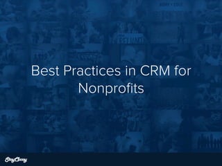 Best Practices in CRM for
Nonproﬁts

 
