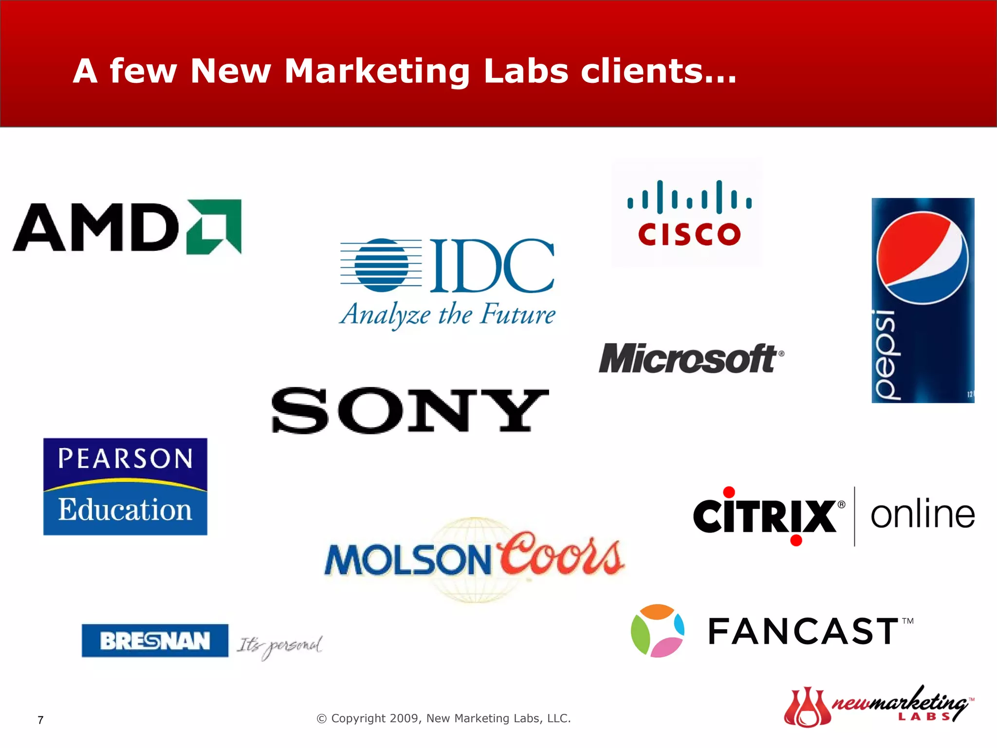 A few New Marketing Labs clients… © Copyright 2009, New Marketing Labs, LLC. 