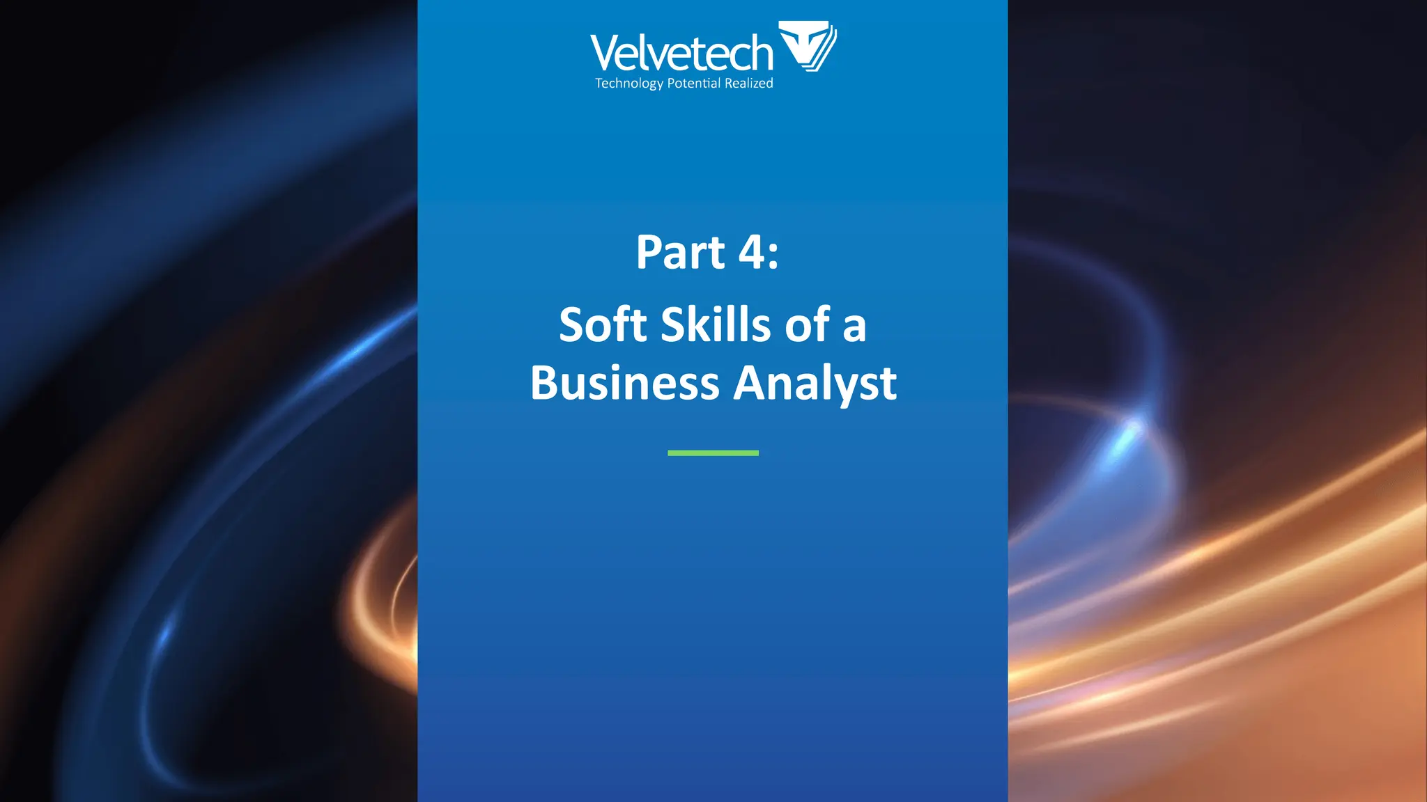 Part 4:
Soft Skills of a
Business Analyst
 