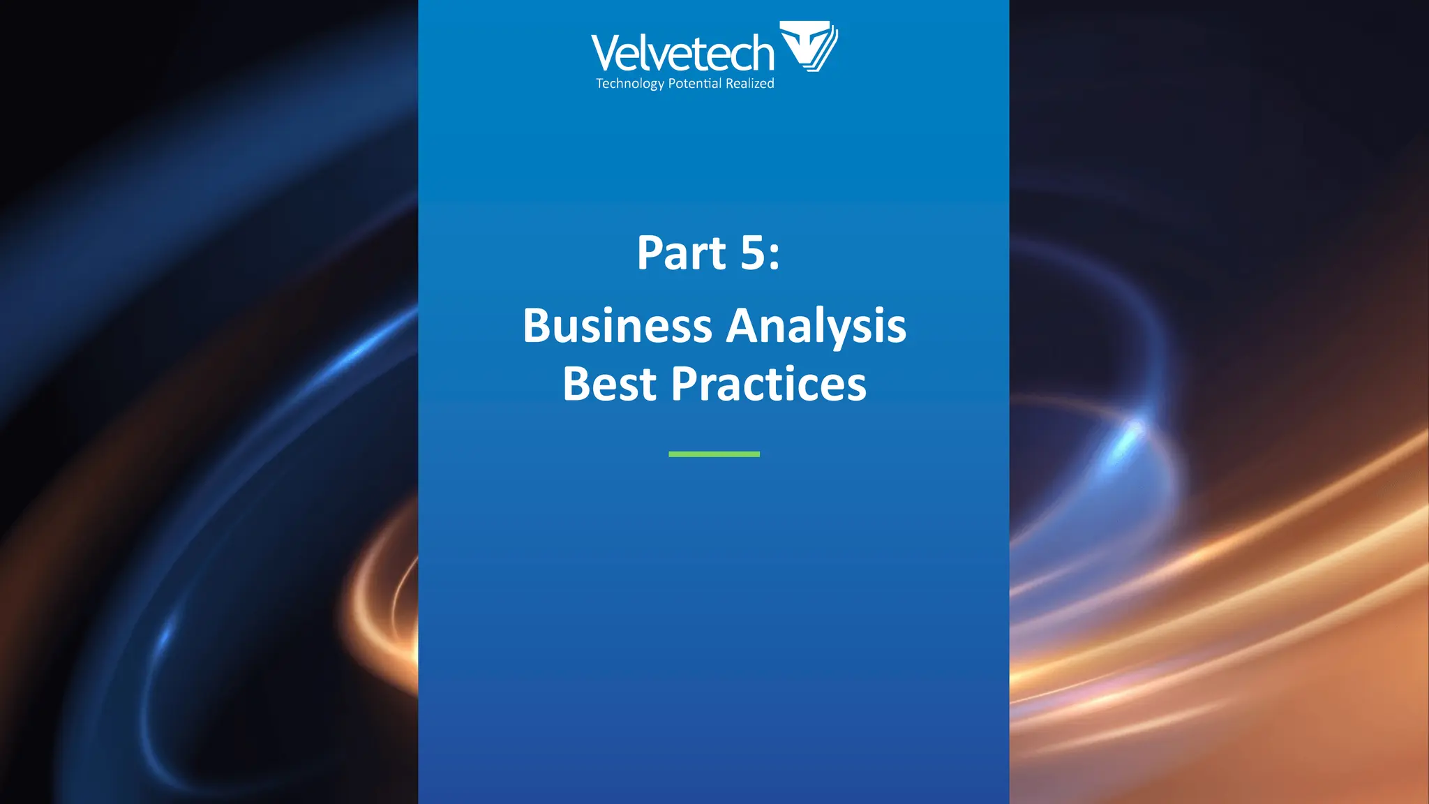 Part 5:
Business Analysis
Best Practices
 