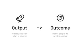 Output -> Outcome
 