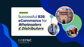 Webinar: Successful B2B eCommerce for Wholesalers and Distributors | INSYNC