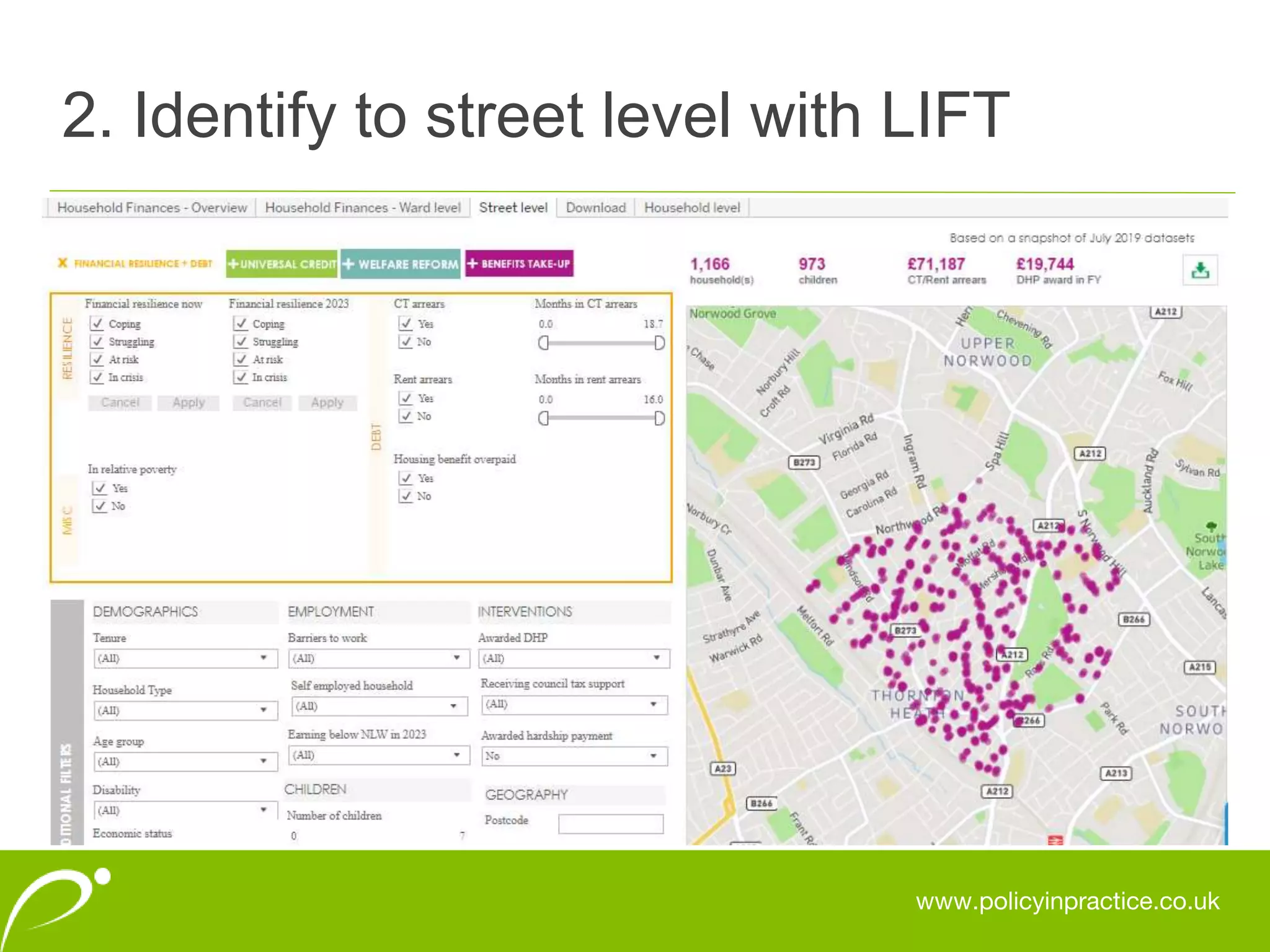 www.policyinpractice.co.uk
2. Identify to street level with LIFT
 