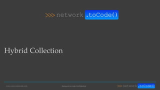 www.networktocode.com Network to Code Confidential
Hybrid Collection
 