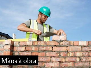 Mãos à obra
 