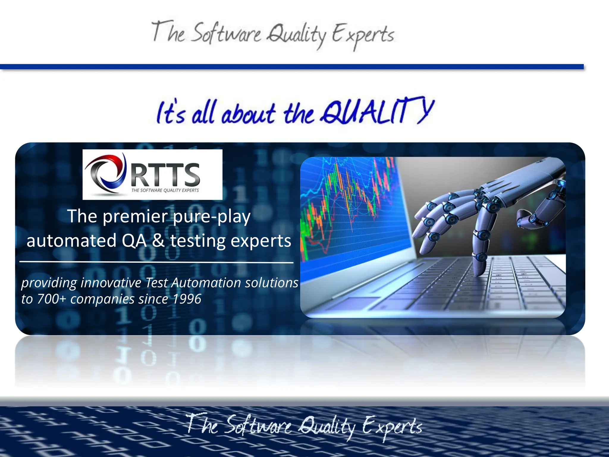 The premier pure-play
automated QA & testing experts
providing innovative Test Automation solutions
to 700+ companies since 1996
 