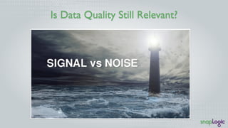 Is Data Quality Still Relevant?
 