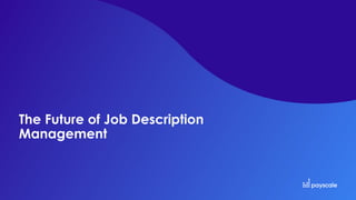 The Future of Job Description
Management
 