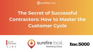 The Secret of Successful
Contractors: How to Master the
Customer Cycle
 