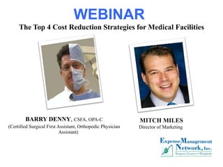 WEBINAR   The Top 4 Cost Reduction Strategies for Medical Facilities ,[object Object],[object Object],MITCH MILES Director of Marketing  Director of Marketing  