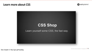 Top front-end techniques for OutSystems
Learn more about CSS
15
See chapter 4: http://goo.gl/HxyQQg
 