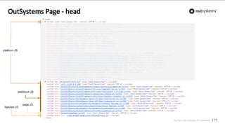 Top front-end techniques for OutSystems
OutSystems Page - head
17
platform JS
webblock JS
page JS
injected JS
 