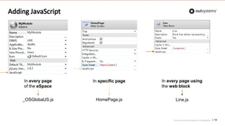 Top front-end techniques for OutSystems
Adding JavaScript
18
In specific page In every page using
the web block
In every page
of the eSpace
_OSGlobalJS.js HomePage.js Line.js
 