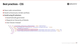 Top front-end techniques for OutSystems
Best practices - CSS
29
● Have code conventions
● Avoid unnecessary vendor prefixes
● Avoid using ID selectors
○ Automatically generated
○ Depend on hierarchy of blocks
○ Use Classes instead
 