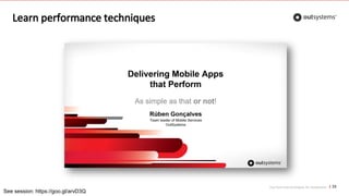Top front-end techniques for OutSystems
Learn performance techniques
33
See session: https://goo.gl/arvD3Q
 