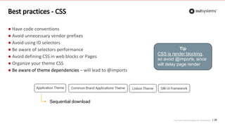 Top front-end techniques for OutSystems
Best practices - CSS
39
● Have code conventions
● Avoid unnecessary vendor prefixes
● Avoid using ID selectors
● Be aware of selectors performance
● Avoid defining CSS in web blocks or Pages
● Organize your theme CSS
● Be aware of theme dependencies – will lead to @imports
Tip
CSS is render blocking,
so avoid @imports, since
will delay page render
Sequential download
 