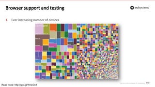 Top front-end techniques for OutSystems
Browser support and testing
1. Ever increasing number of devices
62
Read more: http://goo.gl/YmLOn3
 