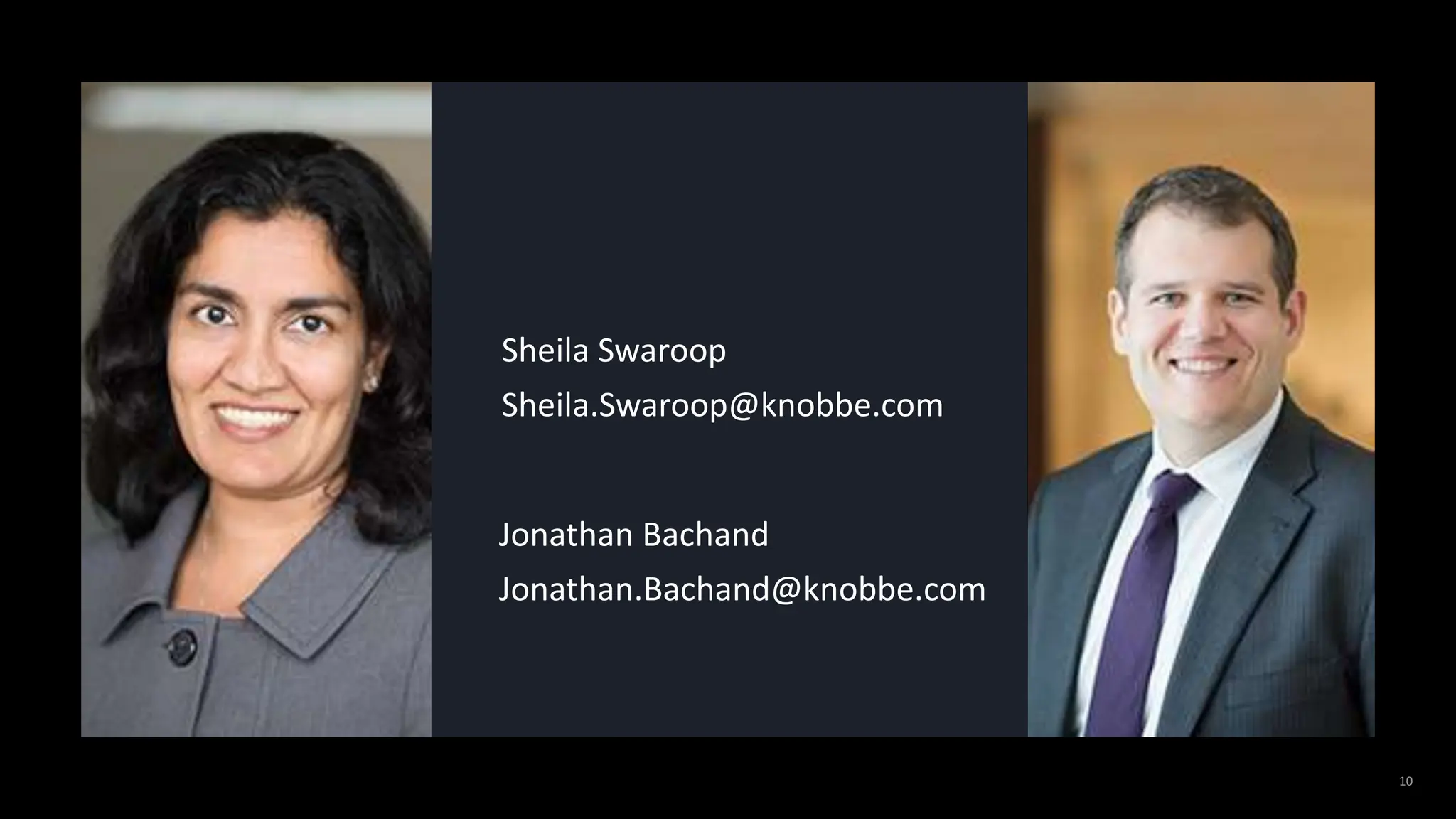 © 2020 Knobbe Martens
Sheila Swaroop
Sheila.Swaroop@knobbe.com
Jonathan Bachand
Jonathan.Bachand@knobbe.com
 