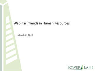 Webinar: Trends in Human Resources
March 6, 2014

 
