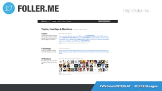 FOLLER.ME

http://foller.me

#FormaciónEBusiness
#WebinarsINTERLAT  #CXREDLeague

 