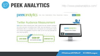 PEEK ANALYTICS

http://www.peekanalytics.com/

#FormaciónEBusiness
#WebinarsINTERLAT  #CXREDLeague

 