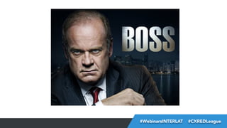 #FormaciónEBusiness
#WebinarsINTERLAT  #CXREDLeague

 