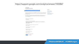 https://support.google.com/analytics/answer/1033867

#FormaciónEBusiness
#WebinarsINTERLAT  #CXREDLeague

 