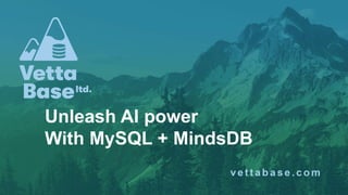 Unleash AI power
With MySQL + MindsDB
 